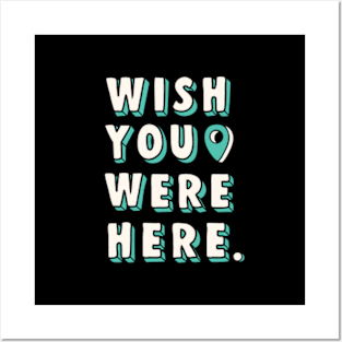 Wish You Were Here Positive Quotes Posters and Art